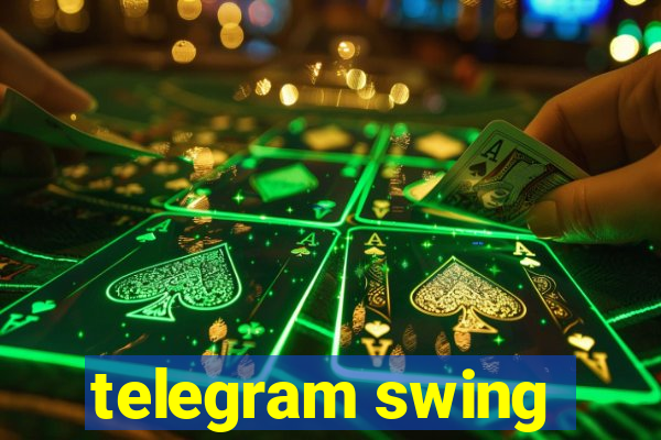 telegram swing